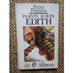 INAINTE SI DUPA EDITH - PETRU POPESCU
