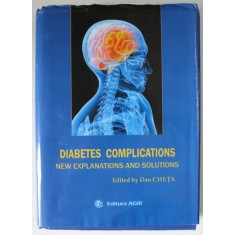 DIABETES COMPLICATIONS , NEW EXPLANATIONS AND SOLUTIONS , edited by DAN CHETA , 2014