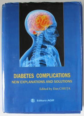 DIABETES COMPLICATIONS , NEW EXPLANATIONS AND SOLUTIONS , edited by DAN CHETA , 2014 foto