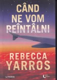 Cand ne vom reintalni - Rebecca Yarros, Litera, Blue Moon, Romance, 2024, Coperta Brosata, Limba Romana