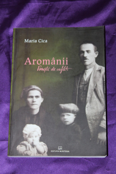 Maria Cica &ndash; Aromanii. Povesti de suflet aromani
