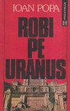 Cumpara ieftin Ioan Popa - Robi pe Uranus