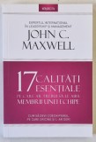 17 CALITATI ESENTIALE PE CARE AR TREBUI SA LE AIBA MEMBRII UNEI ECHIPE , CUM SA DEVII COECHIPIERUL PE CARE ORICINE SI L- AR DORI de JOHN C. MAXWELL ,