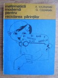 A. Kaufmann - Matematica moderna pentru reciclarea parintilor