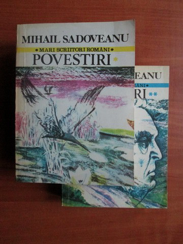 Mihail Sadoveanu - Povestiri ( 2 vol. )