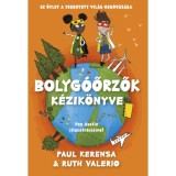 Bolyg&oacute;őrzők k&eacute;zik&ouml;nyve - 52 &ouml;tlet a teremtett vil&aacute;g meg&oacute;v&aacute;s&aacute;ra - Paul Kerensa