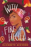 With the Fire on High | Elizabeth Acevedo, Hot Key Books