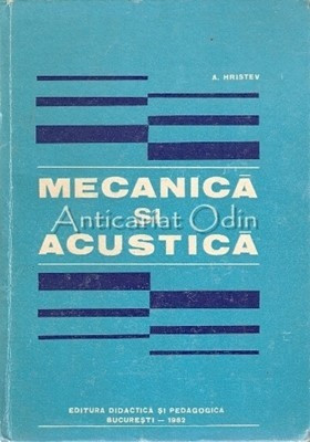 Mecanica Si Acustica - A. Hristev foto