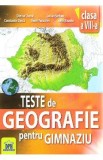 Geografie - clasa 8 - Teste de geografie pentru gimnaziu - Dorina Cheval, Lucian Serban, Constantin Dinca, Viorel Paraschiv, Ionut Enache