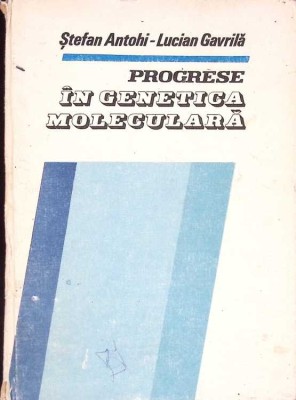 PROGRESE IN GENETICA MOLECULARA-STEFAN ANTOHI LUCIAN GAVRILA-266985 foto