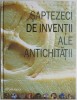 Saptezeci de inventii ale Antichitatii - Brian M. Fagan - Carte Istorie Antica