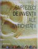 Saptezeci de inventii ale Antichitatii &ndash; Brian M. Fagan