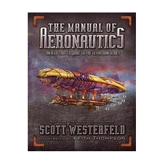 The Manual of Aeronautics: An Illustrated Guide to the Leviathan Series