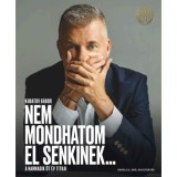 Nem mondhatom el senkinek... - A harmadik &ouml;t &eacute;v titkai - Kubatov G&aacute;bor