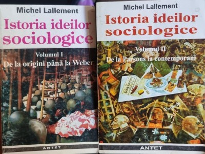 Istoria ideilor sociologice - Michel Lallement (2 vol) foto