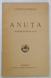ANUTA , COMEDIE IN PATRU ACTE de LUCRETIA PETRESCU , 1926