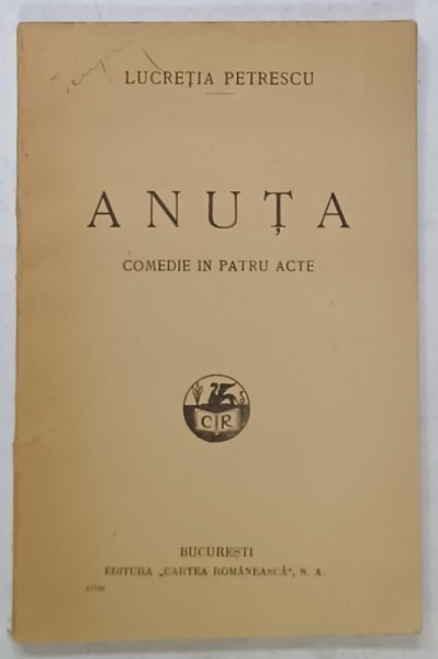 ANUTA , COMEDIE IN PATRU ACTE de LUCRETIA PETRESCU , 1926