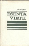 Esenta vietii - Ion Draghici | Editura Stiintifica 1972 | Eseistica Filosofie Spiritualitate | Editie Veche Carti Rare