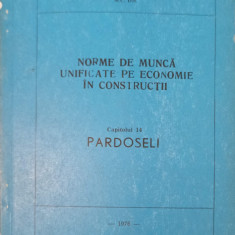 NORME DE MUNCA UNIFICATE PE ECONOMIE IN CONSTRUCTII CAP. 14 PARDOSELI-MINISTERUL CONSTRUCTIILOR INDUSTRIALE