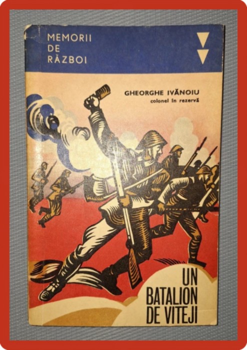 GHEORGHE IVANOIU - UN BATALION DE VITEJI