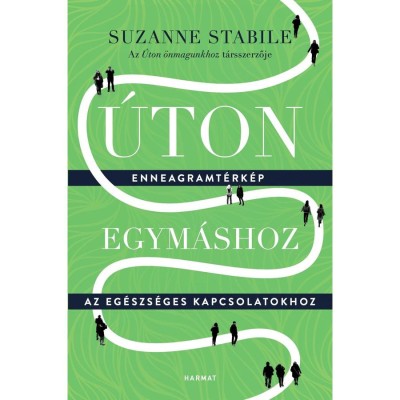 &amp;Uacute;ton egym&amp;aacute;shoz - Enneagramt&amp;eacute;rk&amp;eacute;p az eg&amp;eacute;szs&amp;eacute;ges kapcsolatokhoz - Suzanne Stabile foto