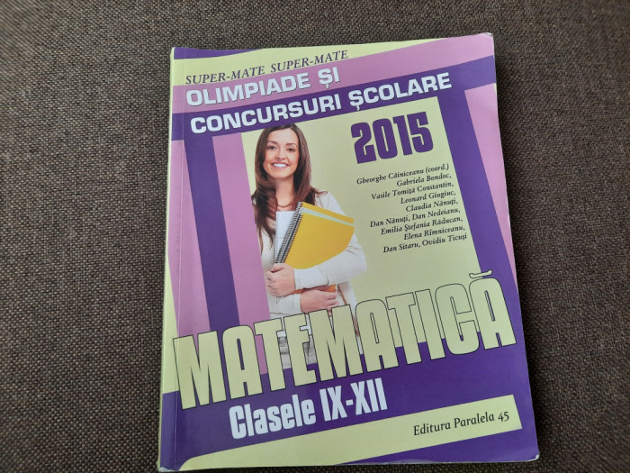 MATEMATICA OLIMPIADE SI CONCURSURI SCOLARE CLS IX-XII 2015 LEONARD GIUGIUC