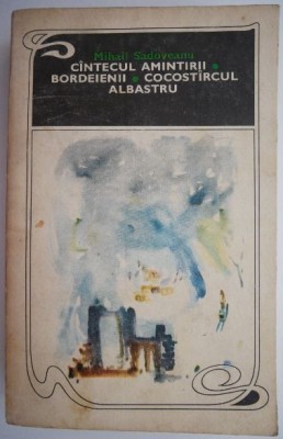 Cantecul amintirii. Bordeienii. Cocostarcul albastru &amp;ndash; Mihail Sadoveanu foto