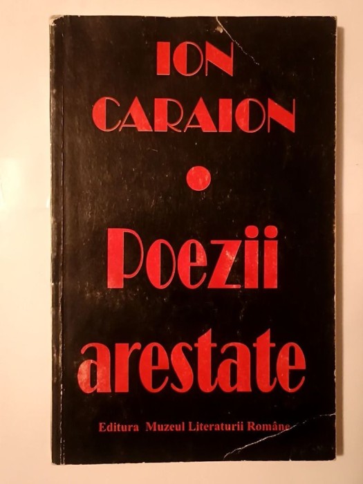Ion Caraion - Poezii arestate (ed. Nicolae Țone)