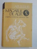 MAGARUL DE AUR de LUCIUS APULEIUS , CHISINAU / LITERATURA ARTISTITICA , 1990