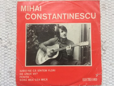 MIHAI CONSTANTINESCU iubiti-ne ca santem flori disc single 7&amp;quot; vinyl muzica pop foto