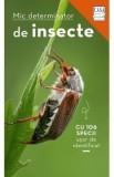 Mic determinator de insecte cu 106 specii usor de identificat - Roland Gerstmeier