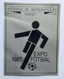 Cercul numismatic PLOIESTI - Expo Fotbal 1985, placheta - medalie RSR