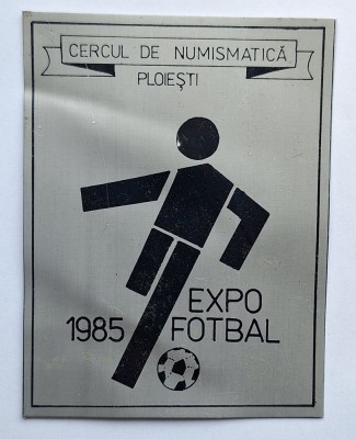 Cercul numismatic PLOIESTI - Expo Fotbal 1985, placheta - medalie RSR foto