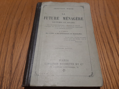 LE FUTURE MENAGERE - Ernestine Wirth - Librairie Hachette, Paris, 1915, 466 p. foto