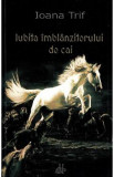 Iubita imblanzitorului de cai - Ioana Trif, 2022