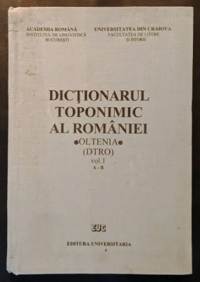OLTENIA (vol I, A-B) DICTIONARUL TOPONIMIC al ROMANIEI &amp;ndash; Gheorghe Bolocan 415 pag Studii Lingvistica Toponimie 1993 Editura Universitaria Cartonata A4 foto