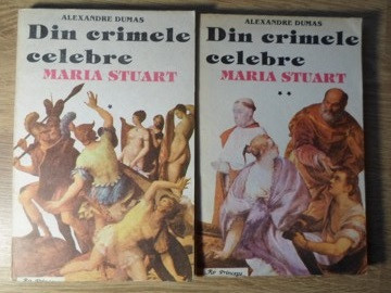 DIN CRIMELE CELEBRE. MARIA STUART VOL.1-2-ALEXANDRE DUMAS foto