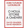 Zorii tuturor lucrurilor. O noua istorie a omenirii - David Graeber, David Wengrow, Polirom