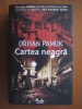 Cartea Neagra - Orhan Pamuk, Curtea Veche, 2007, Roman, Stare Foarte Buna