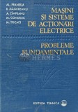 Masini si sisteme de actionari electrice. Probleme fundamentale - 1978 - Alexandru Fransua (A236)