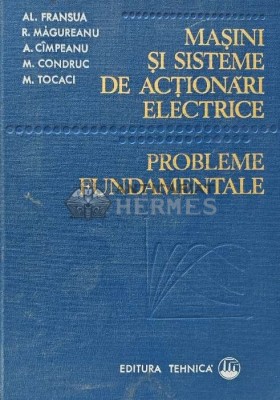 Masini si sisteme de actionari electrice. Probleme fundamentale - 1978 - Alexandru Fransua (A236) foto