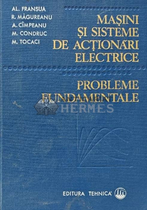 Masini si sisteme de actionari electrice. Probleme fundamentale - 1978 - Alexandru Fransua (A236)