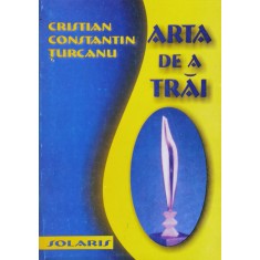 Arta De A Trai - Cristan Constantin Turcanu , A950