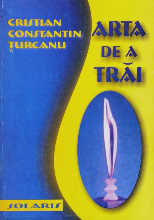 Arta De A Trai - Cristan Constantin Turcanu , A950
