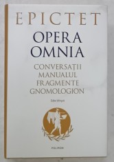EPICTET , OPERA OMNIA : CONVERSATII , MANUALUL , FRAGMENTE , GNOMOLOGICON , EDITIE BILINGVA GREACA - ROMANA , 2022 foto