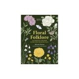 Floral Folklore: The Forgotten Tales Behind Nature's Most Enchanting Plants