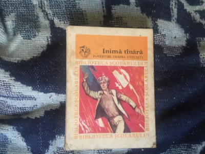 n8 Inimă t&amp;acirc;nără. Povestiri despre uteciști foto