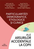 Particularități demografice, etiologice și clinice ale arsurilor accidentale la copii - Paperback brosat - Daniela Popescu, Dan Mircea Enesscu, George