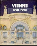 VIENNE 1890-1920: Société, architecture, beaux-arts, musique, théâtre, littérature, psychanalyse (CARTE IN LIMBA FRANCEZA)