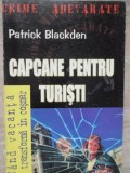 Capcane pentru Turisti - Patrick Blackden, Crime Adevarate, Semne, 2004, Politist, Romana, Paperback
